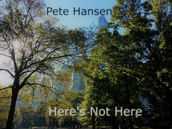 Pete Hansen - Here's Not Here (2017)