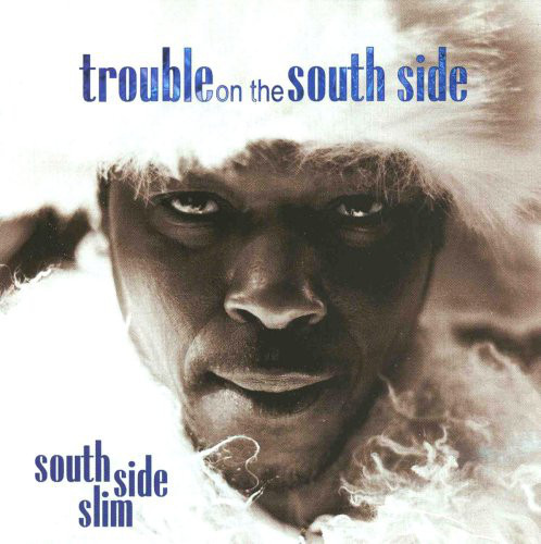 South Side Slim - Trouble On The South Side (2021)