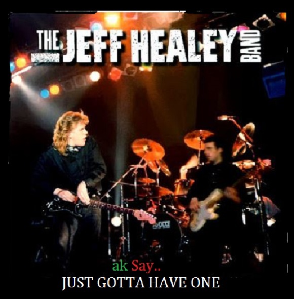 Jeff Healey Band - Just Gotta Have One (2017) Compilation